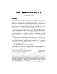 God, Approximately • 4 Brian Cantwell Smith* Preamble Consider the rise of the religious right: Muslim and Hindu fundamentalism, right-wing Zionism, the Christian moral majority. These movements are responding to—and