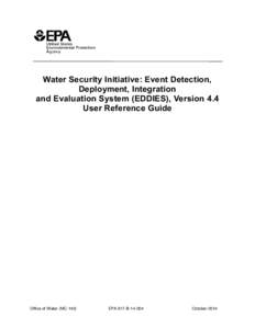 Water Security Initiative: Event Detection, Deployment, Integration and Evaluation System (EDDIES), Version 4.4 User Reference Guide