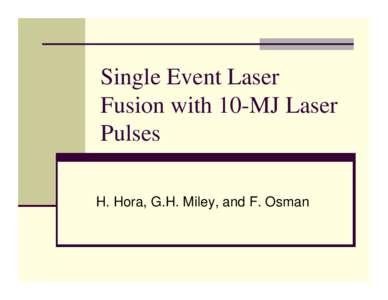 Single Event Laser Fusion with 10-MJ Laser Pulses H. Hora, G.H. Miley, and F. Osman  Laser ICF in physics solved