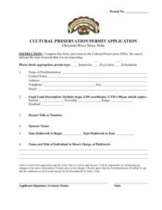 Permit No. ______________  CULTURAL PRESERVATION PERMIT APPLICATION Cheyenne River Sioux Tribe INSTRUCTION: Complete this form, and return to the Cultural Preservation Office. Be sure to indicate the type of permit that 
