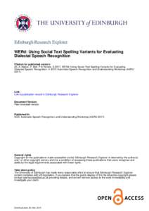 Edinburgh Research Explorer WERd: Using Social Text Spelling Variants for Evaluating Dialectal Speech Recognition Citation for published version: Ali, A, Nakov, P, Bell, P & Renals, S 2017, WERd: Using Social Text Spelli
