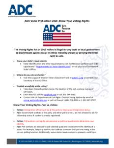 ADC Voter Protection Unit: Know Your Voting Rights  The Voting Rights Act of 1965 makes it illegal for any state or local government to discriminate against racial or ethnic minority groups by denying them the right to v