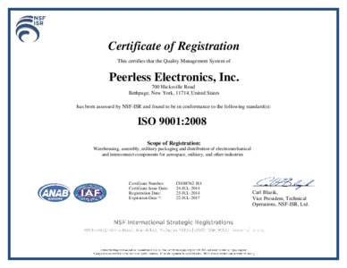 Certificate of Registration This certifies that the Quality Management System of Peerless Electronics, Inc. 700 Hicksville Road Bethpage, New York, 11714, United States