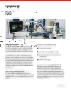 FA Q  What is Synaptive Medical? Synaptive is a medical device and technology company committed to developing innovative surgical technologies and imaging modalities that allow surgeons to focus on
