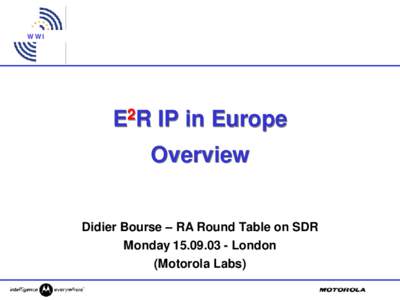 WWI  E2R IP in Europe Overview Didier Bourse – RA Round Table on SDR Monday[removed]London