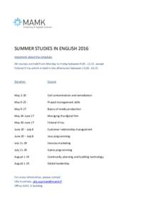 SUMMER STUDIES IN ENGLISH 2016 Important about the schedule: All courses are held from Monday to Friday betweenexcept Finland 4 You which is held in the afternoons betweenDuration