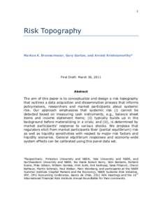 1  Risk Topography Markus K. Brunnermeier, Gary Gorton, and Arvind Krishnamurthy*