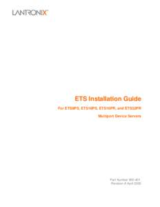 ETS Installation Guide For ETS8PS, ETS16PS, ETS16PR, and ETS32PR Multiport Device Servers Part NumberRevision A April 2005