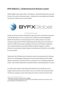 BYFX Global Co., Limited Announces Business Launch GRAND CAYMAN, Cayman Islands, [Date] -- BYFX Global Co., Limited (BYFX Global) today announced the launch of its retail and institutional business – offering clients a