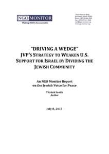“DRIVING A WEDGE” JVP’S STRATEGY TO WEAKEN U.S. SUPPORT FOR ISRAEL BY DIVIDING THE JEWISH COMMUNITY An NGO Monitor Report on the Jewish Voice for Peace