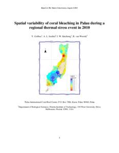 Report to The Nature Conservancy, AugustSpatial variability of coral bleaching in Palau during a regional thermal stress event in 2010 Y. Golbuu1, A. L. Isechal1 J. W. Idechong1, R. van Woesik2