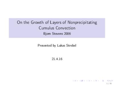 On the Growth of Layers of Nonprecipitating Cumulus Convection Bjorn Stevens 2006 Presented by Lukas Strebel
