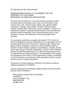 UCI Agreements: Non-Discrimination NONDISCRIMINATION POLICY STATEMENT FOR THE UNIVERSITY OF CALIFORNIA REGARDING STUDENT-RELATED MATTERS The University of California, in accordance with applicable Federal and State law a