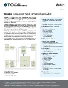 REV 1.3  TCD3040 SINGLE CHIP AUDIO NETWORKING SOLUTION TCD3040 is a powerful CMOS based Ethernet AVB Audio Controller with an on-board ARM processor, and is the dedicated Ethernet AVB part in TC Applied Technologies’ D