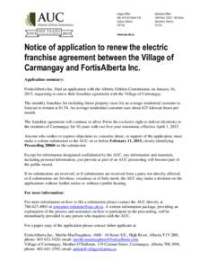 Notice of application to renew the electric franchise agreement between the Village of Carmangay and FortisAlberta Inc. Application summary: FortisAlberta Inc. filed an application with the Alberta Utilities Commission, 