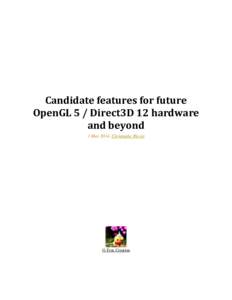 Candidate features for future OpenGL 5 / Direct3D 12 hardware and beyond 3 May 2014, Christophe Riccio  G-Truc Creation