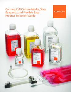 Corning Cell Culture Media, Sera, Reagents, and Flexible Bags ­Product Selection Guide Beginning-to-end Solutions from Corning At Corning, we continuously strive towards improving efficiencies and developing new produc