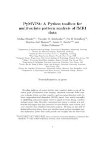 PyMVPA: A Python toolbox for multivariate pattern analysis of fMRI data Michael Hanke∗1,2 , Yaroslav O. Halchenko4,5 , Per B. Sederberg7,8 , Stephen Jos´e Hanson4,6 , James V. Haxby9,10 , and Stefan Pollmann1,2,3