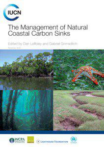 The Management of Natural Coastal Carbon Sinks Edited by Dan Laffoley and Gabriel Grimsditch November 2009  The designaƟon of geographical enƟƟes in this book, and the presentaƟon of the material, do not imply