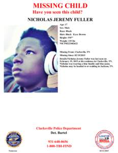 MISSING CHILD Have you seen this child? NICHOLAS JEREMY FULLER Age: 17 Sex: Male Race: Black