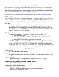 VoIP Phone Information Sheet Your phone has been upgraded as part of our VoIP rollout. This sheet provides a quick overview of VoIP and basic phone features. Additionally, the Cisco Quick Start Guide included with your p
