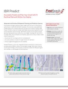 IBR Predict  ™ Accurately Predict and Plan Your Small Cell LTE Backhaul Network Before You Deploy