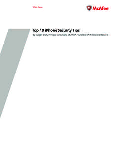 White Paper  Top 10 iPhone Security Tips By Kunjan Shah, Principal Consultant, McAfee® Foundstone® Professional Services  White Paper