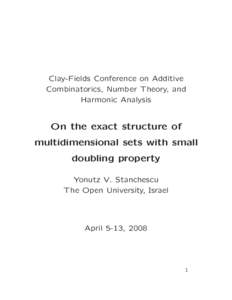 Clay-Fields Conference on Additive Combinatorics, Number Theory, and Harmonic Analysis On the exact structure of multidimensional sets with small