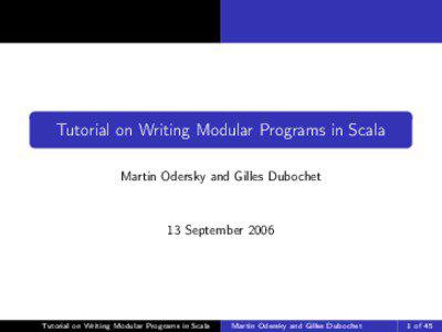 Tutorial on Writing Modular Programs in Scala Martin Odersky and Gilles Dubochet