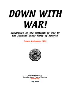 DOWN WITH WAR! Declaration on the Outbreak of War by the Socialist Labor Party of America Issued September 1939
