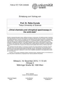 FAKULTÄT FÜR CHEMIE  Einladung zum Vortrag von __________________________________________________________________________  Prof. Dr. Reiko Kuroda