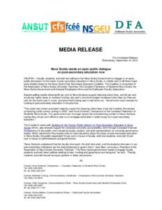 MEDIA RELEASE For Immediate Release Wednesday, September 10, 2014 Nova Scotia needs an open public dialogue on post-secondary education now