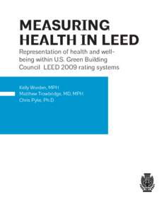 MEASURING HEALTH IN LEED Representation of health and wellbeing within u.s. green building Council leeD 2009 rating systems Kelly Worden, MPH Matthew Trowbridge, MD, MPH