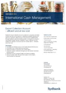 International Cash Management Export Collection Account – efficient and at low cost Sydbank’s Export Collection Account is tailored to companies domiciled outside Denmark for the purpose of collecting receivables der