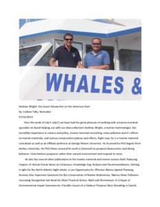 Andrew Wright: Our Guest Researcher on the American Star! By: Colleen Talty, NaturalistOver the week of July 5-July11 we have had the great pleasure of working with a marine mammal specialist on board helping