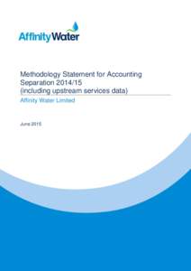 Methodology Statement for Accounting Separationincluding upstream services data) Affinity Water Limited  June 2015