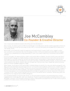 Joe McCambley  Co-Founder & Creative Director Joe is a passionate and devoted student of branding and brand development. Most recently, Joe held the position of SVP, General Manager of the 300-person internal creative or