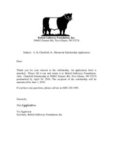 Belted Galloway Foundation, Inc. N8603 Zentner Rd., New Glarus, WISubject: A. H. Chatfield, Jr., Memorial Scholarship Application  Dear: