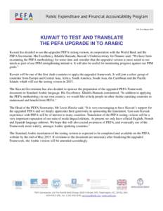 NF 34 6 MarchKUWAIT TO TEST AND TRANSLATE THE PEFA UPGRADE IN TO ARABIC Kuwait has decided to use the upgraded PEFA testing version, in cooperation with the World Bank and the PEFA Secretariat. His Excellency, Kha