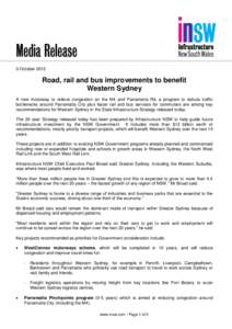 3 October[removed]Road, rail and bus improvements to benefit Western Sydney A new motorway to relieve congestion on the M4 and Parramatta Rd, a program to reduce traffic bottlenecks around Parramatta City plus faster rail 