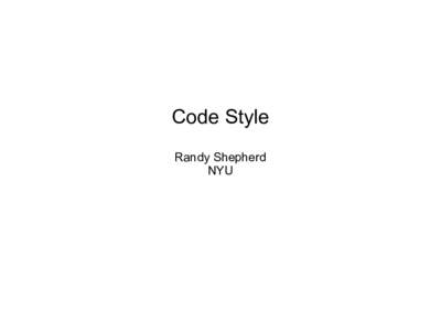 Code Style Randy Shepherd NYU Correctness is not Sufficient ●