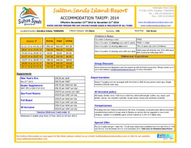 Kiwengwa, East Coast P O Box 3276, Zanzibar, TANZANIA Tel: + [removed]2 Fax: + [removed]Sultan Sands Island Resort