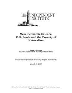 Mere Economic Science: C. S. Lewis and the Poverty of Naturalism David J. Theroux Founder and President, The Independent Institute