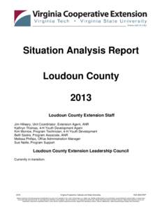 Situation Analysis Report Loudoun County 2013 Loudoun County Extension Staff Jim Hilleary, Unit Coordinator, Extension Agent, ANR Kathryn Thomas, 4-H Youth Development Agent