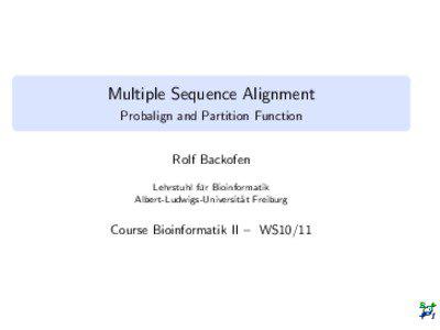 Multiple Sequence Alignment Probalign and Partition Function Rolf Backofen