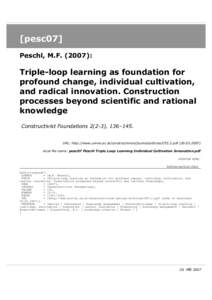 [pesc07] Peschl, M.F): Triple-loop learning as foundation for profound change, individual cultivation, and radical innovation. Construction