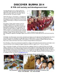 DISCOVER BURMA[removed]A VIA civil society and development tour The 2014 VIA Alumni Tour to Burma (Myanmar) will be Oct. 2-18, making this VIA’s fifth trip since[removed]Tour leader will be Tim Clark (Indo ’72); his