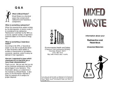 Q&A What is Mixed Waste? Mixed Waste is a chemical waste that contains both radioactive and hazardous components.