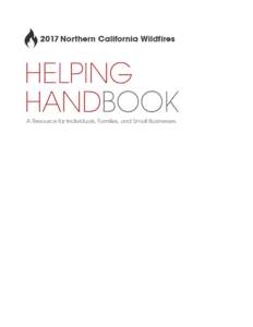 HELPING HANDBOOK FOR INDIVIDUALS AND SMALL BUSINESSES AFFECTED BY THE 2017 NORTHERN CALIFORNIA WILDFIRES This handbook provides an overview of some issues that individuals, families, and small businesses may face as a r