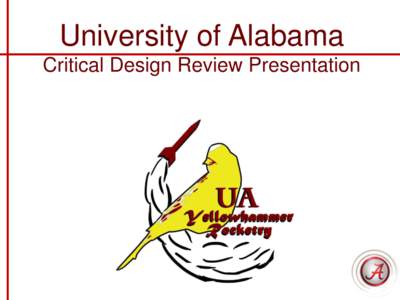 University of Alabama Critical Design Review Presentation Critical Design Review Outline • •